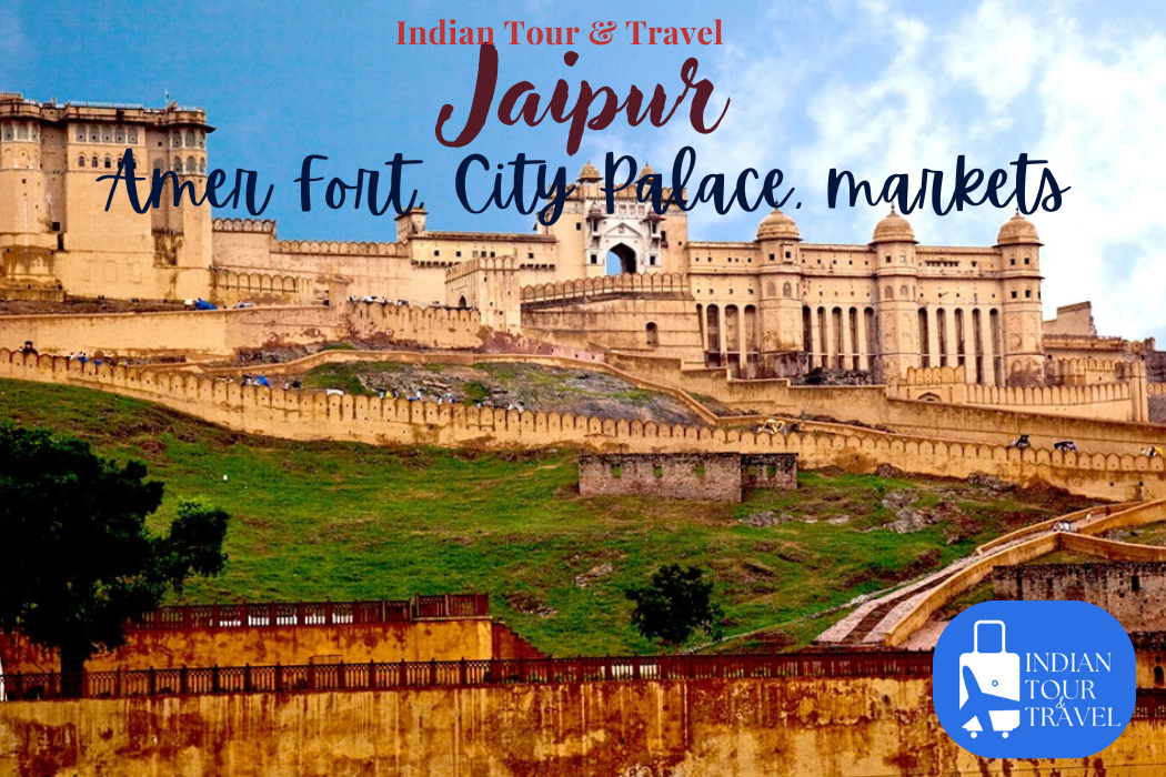 Jaipur to  Amer Fort, City Palace, markets